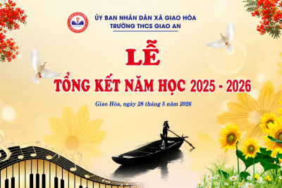 TRƯỜNG THCS GIAO AN LONG TRỌNG TỔ CHỨC LỄ TỔNG KẾT NĂM HỌC 2025 – 2026